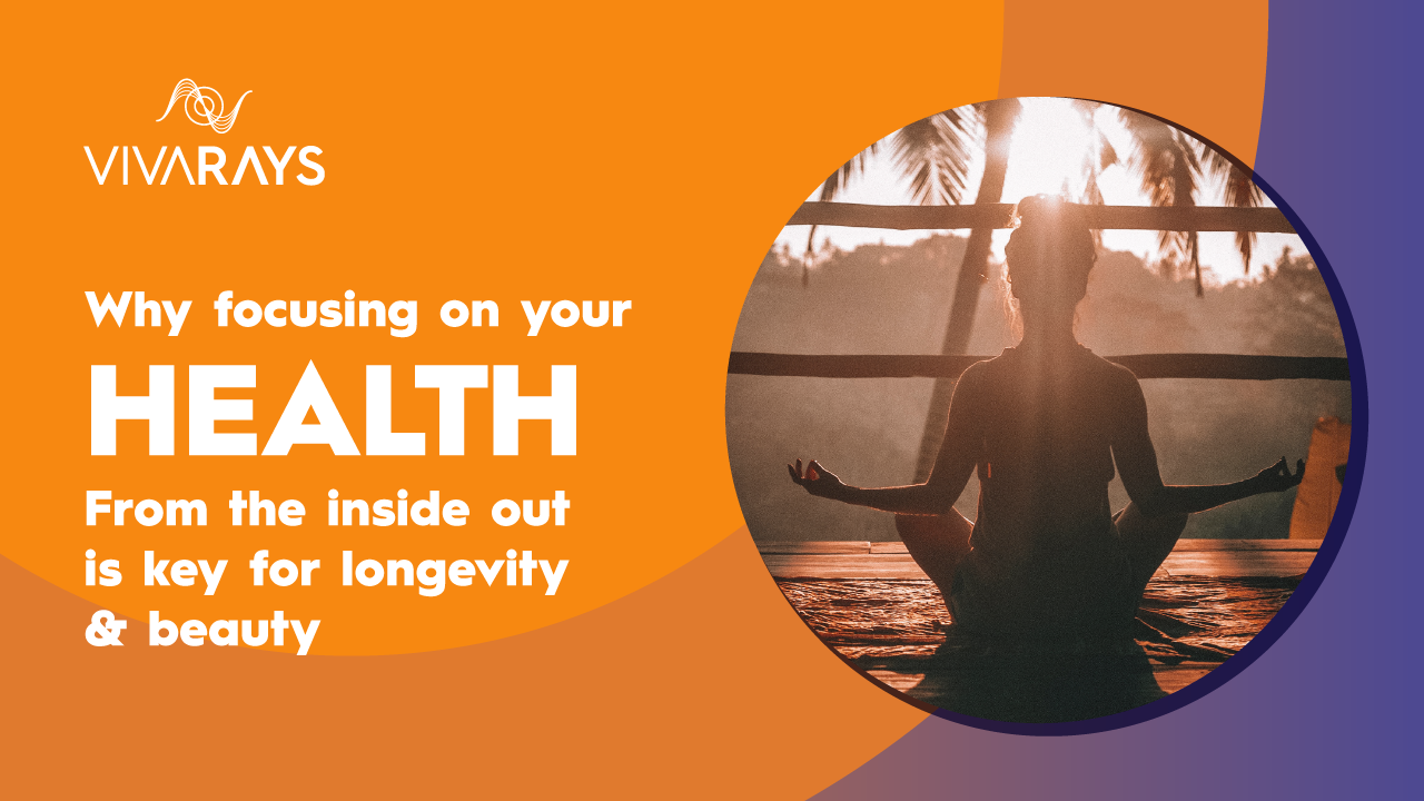 Why focusing on your health from the inside out is key for longevity and beauty
