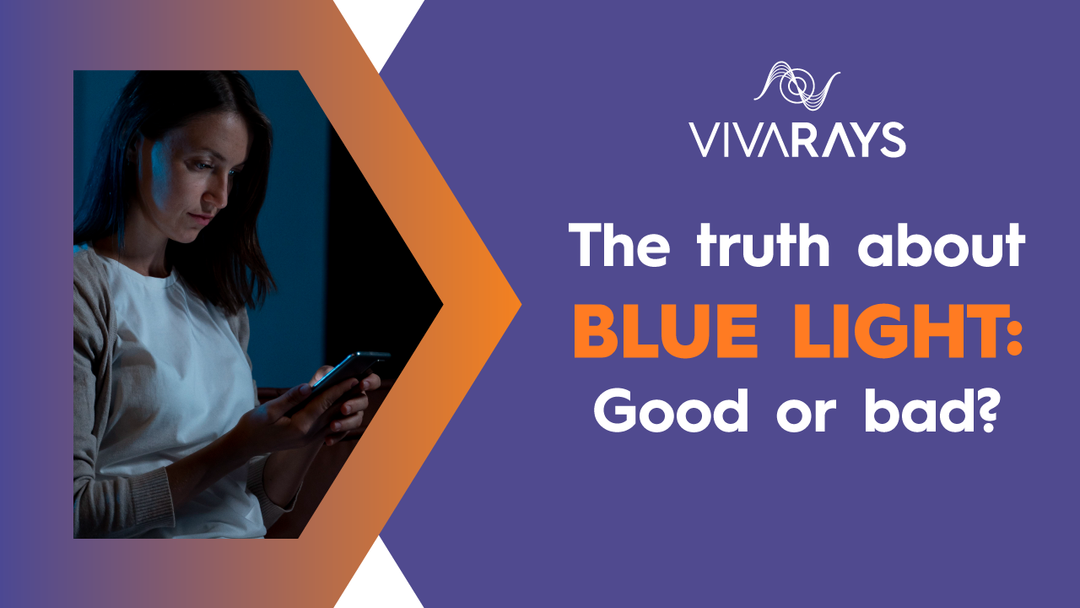 The Truth About Blue Light: Good or Bad? | VivaRays Blog