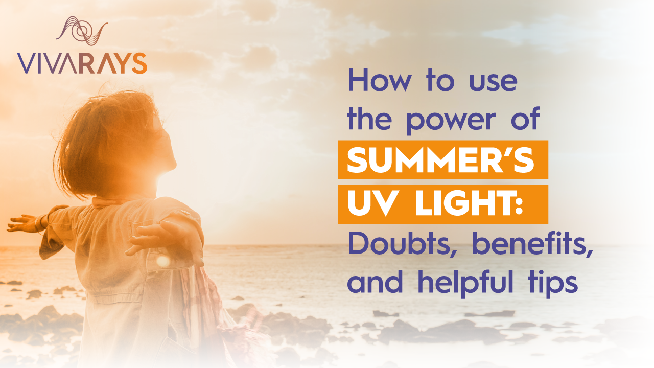 How to use the power of Summer’s UV Light: Doubts, Benefits, and Helpful Tips