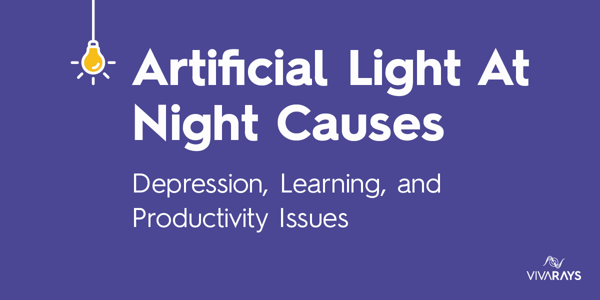 LeaArtificial Light at night causes Depression, Learning and Productivity Issues