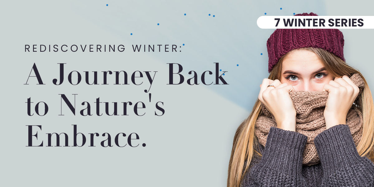 Part 1: "Rediscovering Winter: A Journey Back to Nature's Embrace"